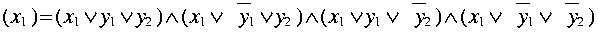 ( x_1 ) = 
( x_1 or y_1 or y_2 ) and 
( x_1 or upperbar{y_1} or y_2 ) and 
( x_1 or y_1 or upperbar{y_2} ) and 
( x_1 or upperbar{y_1} or upperbar{y_2} ) 