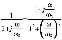 
frac{1}{1+j frac{omega}{omega_0}}
= frac{ 1 - j frac{ omega }{omega_0}}{1^2 + LRparen{frac{omega}{omega_0}}^2}
