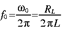 
f_0 = frac{omega_0}{2 pi} = frac{R_L}{2 pi L}
